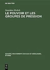 E-Book (pdf) Le pouvoir et les groupes de pression von Stanisaw Ehrlich