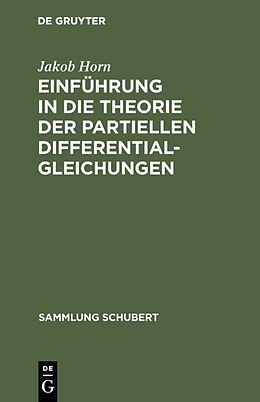 E-Book (pdf) Einführung in die Theorie der partiellen Differentialgleichungen von Jakob Horn