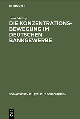 E-Book (pdf) Die Konzentrationsbewegung im deutschen Bankgewerbe von Willi Strauß
