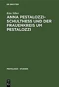 E-Book (pdf) Anna Pestalozzi-Schultheß und der Frauenkreis um Pestalozzi von Käte Silber