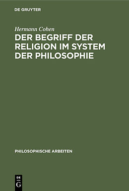 E-Book (pdf) Der Begriff der Religion im System der Philosophie von Hermann Cohen