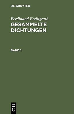 E-Book (pdf) Ferdinand Freiligrath: Gesammelte Dichtungen / Ferdinand Freiligrath: Gesammelte Dichtungen. Band 1 von Ferdinand Freiligrath