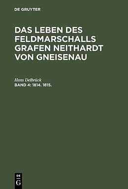 E-Book (pdf) G. H. Pertz; Hans Delbrück: Das Leben des Feldmarschalls Grafen Neithardt von Gneisenau / 1814. bis 1815. von Hans Delbrück
