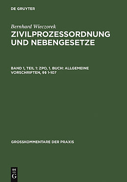 E-Book (pdf) Bernhard Wieczorek: Zivilprozessordnung und Nebengesetze / ZPO, 1. Buch: Allgemeine Vorschriften, §§ 1-107 von Bernhard Wieczorek