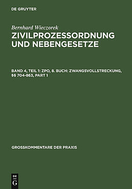 E-Book (pdf) Bernhard Wieczorek: Zivilprozessordnung und Nebengesetze / ZPO, 8. Buch: Zwangsvollstreckung, §§ 704-863 von Bernhard Wieczorek