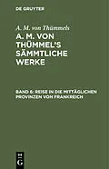 E-Book (pdf) Reise in die mittäglichen Provinzen von Frankreich von A. M. von Thümmels