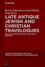 eBook (epub) Late Antique Jewish and Christian Travelogues de Reuven Kiperwasser, Aryeh Kofsky, Serge Ruzer