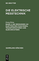E-Book (pdf) Die elektrische Meßtechnik / Die Messungen an elektrischen Maschinen, Transformatoren und Gleichrichtern von Georg Brion