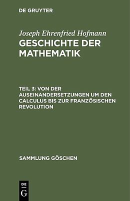 E-Book (pdf) Joseph Ehrenfried Hofmann: Geschichte der Mathematik / Von der Auseinandersetzungen um den Calculus bis zur Französischen Revolution von Joseph Ehrenfried Hofmann