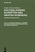 PDF Prosaschriften, II: Kleinere anthropologisch-histororische und politische Schriften, 1 von Joseph Arthur Gobineau