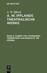 E-Book (pdf) Albert von Thurneisen. Verbrechen aus Ehrsucht. Die Mündel von A. W. Iffland