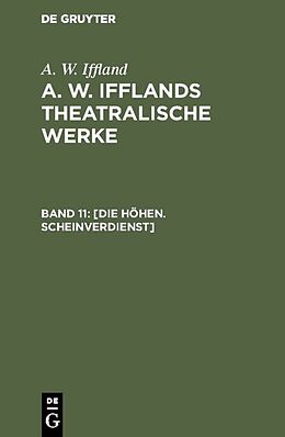 E-Book (pdf) A. W. Iffland: A. W. Ifflands theatralische Werke / Die Höhen. Scheinverdienst von A. W. Iffland