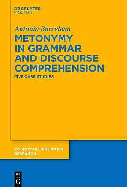 Livre Relié Metonymy in Grammar and Discourse Comprehension de Antonio Barcelona