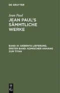 E-Book (pdf) Siebente Lieferung. Erster Band: Komischer Anhang zum Titan von Jean Paul