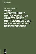 E-Book (pdf) Ueber Aufbewahrung mikroskopischer Objecte nebst Mittheilungen über das Mikroskop und dessen Zubehör von Hermann Welcker