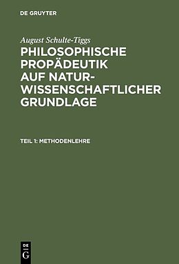 E-Book (pdf) August Schulte-Tiggs: Philosophische Propädeutik auf naturwissenschaftlicher Grundlage / Methodenlehre von August Schulte-Tiggs