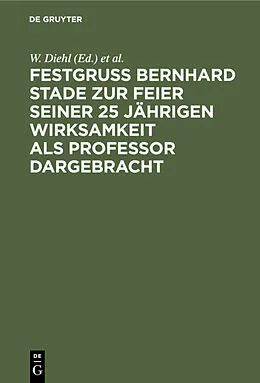 E-Book (pdf) Festgruss Bernhard Stade zur Feier seiner 25 jährigen Wirksamkeit als Professor dargebracht von 