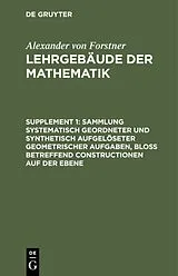 PDF Sammlung systematisch geordneter und synthetisch aufgelöseter geometrischer Aufgaben, bloß betreffend Constructionen auf der Ebene von Alexander Von Forstner