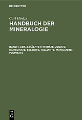 E-Book (pdf) Carl Hintze: Handbuch der Mineralogie / Nitrate, Jodate, Karbonate, Selenite, Tellurite, Manganite, Plumbate von Carl Hintze