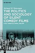 E-Book (pdf) The Politics and Sociology of Silent Comedy Films von Richard W. Waterman