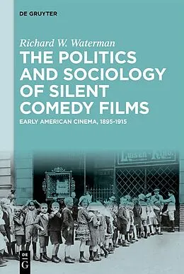 E-Book (pdf) The Politics and Sociology of Silent Comedy Films von Richard W. Waterman