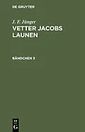 PDF Vetter Jacobs Launen. Bändchen 3 von J. F. Jünger