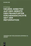 PDF Neuere Arbeiten auf dem Gebiete der Frankfurter Kirchengeschichte seit der Reformation von H. Dechent