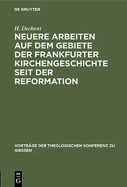 PDF Neuere Arbeiten auf dem Gebiete der Frankfurter Kirchengeschichte seit der Reformation von H. Dechent