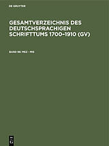 E-Book (pdf) Gesamtverzeichnis des deutschsprachigen Schrifttums 17001910 (GV) / Mez - Mis von 