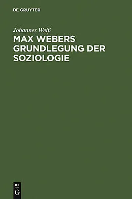 E-Book (pdf) Max Webers Grundlegung der Soziologie von Johannes Weiß