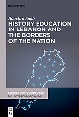 Fester Einband History Education in Lebanon and the Borders of the Nation von Bouchra Saab