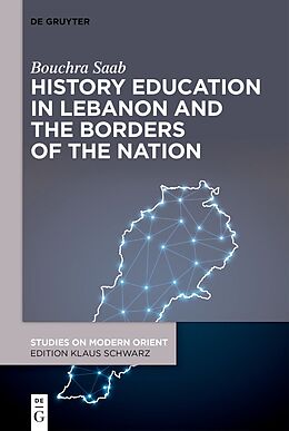 Fester Einband History Education in Lebanon and the Borders of the Nation von Bouchra Saab