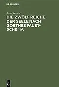 PDF Die zwölf Reiche der Seele nach Goethes Faust-Schema von Arnd Jessen