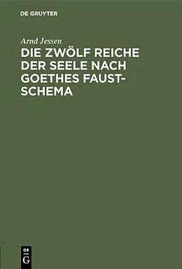 PDF Die zwölf Reiche der Seele nach Goethes Faust-Schema von Arnd Jessen