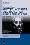 ePUB Gustav Landauer als jüdischer Intellektueller? von Sebastian Venske