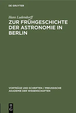 E-Book (pdf) Zur Frühgeschichte der Astronomie in Berlin von Hans Ludendorff