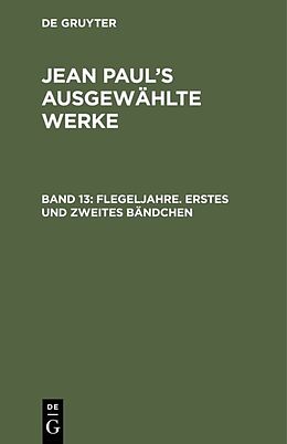 E-Book (pdf) Jean Paul: Jean Pauls ausgewählte Werke / Flegeljahre. Erstes und zweites Bändchen von Jean Paul