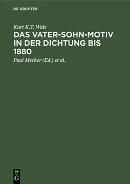 E-Book (pdf) Das Vater-Sohn-Motiv in der Dichtung bis 1880 von Kurt K.T. Wais