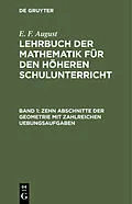 PDF Zehn Abschnitte der Geometrie mit zahlreichen Uebungsaufgaben von E. F. August