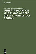 E-Book (pdf) Ueber Irradiation und einige andere Erscheinungen des Sehens von Jul. Vogel, Hermann Welcker