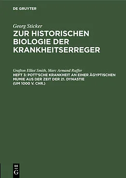 PDF Pott'sche Krankheit an einer ägyptischen Mumie aus der Zeit der 21. Dynastie (um 1000 v. Chr.) von Grafton Elliot Smith, Marc Armand Ruffer