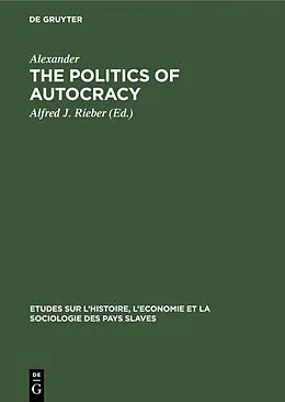 E-Book (pdf) The politics of autocracy von Alexander