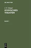 E-Book (pdf) Komisches Theater. Band 1 von J. F. Jünger