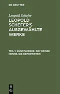 E-Book (pdf) Künstlerehe. Die weiße Henne. Die Deportirten von Leopold Schefer