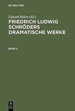 E-Book (pdf) Friedrich Ludwig Schröders Dramatische Werke. Band 3 von Friedrich Ludwig Schröder