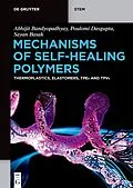 ePUB Mechanisms of Self-Healing Polymers von Abhijit Bandyopadhyay, Poulomi Dasgupta, Sayan Basak