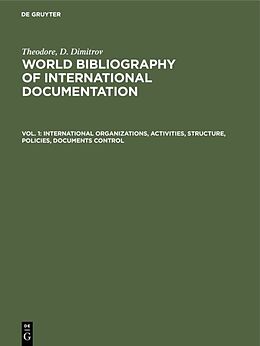 E-Book (pdf) Theodore, D. Dimitrov: World bibliography of international documentation / International organizations, activities, structure, policies, documents control von Theodore, D. Dimitrov