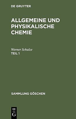 E-Book (pdf) Allgemeine und physikalische Chemie / Allgemeine und physikalische Chemie. Teil 1 von Werner Schulze