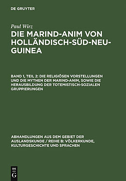 E-Book (pdf) Paul Wirz: Die Marind-anim von Holländisch-Süd-Neu-Guinea / Die religiösen Vorstellungen und die Mythen der Marind-anim, sowie die Herausbildung der totemistisch-sozialen Gruppierungen von Paul Wirz