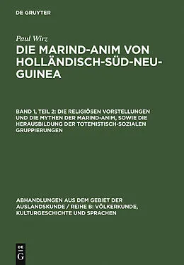 E-Book (pdf) Die religiösen Vorstellungen und die Mythen der Marind-anim, sowie die Herausbildung der totemistisch-sozialen Gruppierungen von Paul Wirz